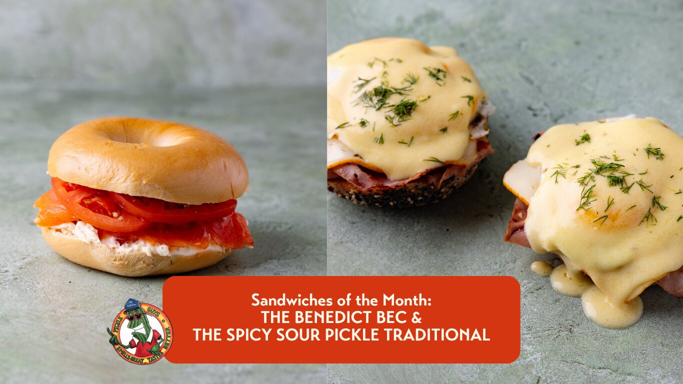 Sandwiches of the Month: The Benedict BEC and The Spicy Sour Pickle Traditional